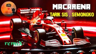 MACARENA x TARiK SIS,SEMONGKO _ REMIX DJ FULL BASS