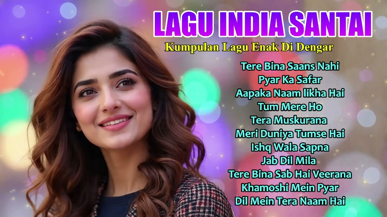 Lagu India Favorit | Romantis, Tenang, dan Bikin Hati Adem