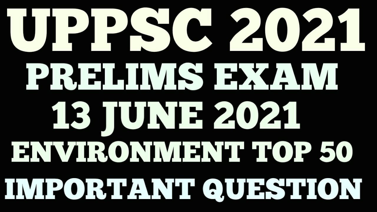 UPPSC 2021 PRELIMS CLASS 16:ENVIRONMENT TOP 50 QUESTIONS