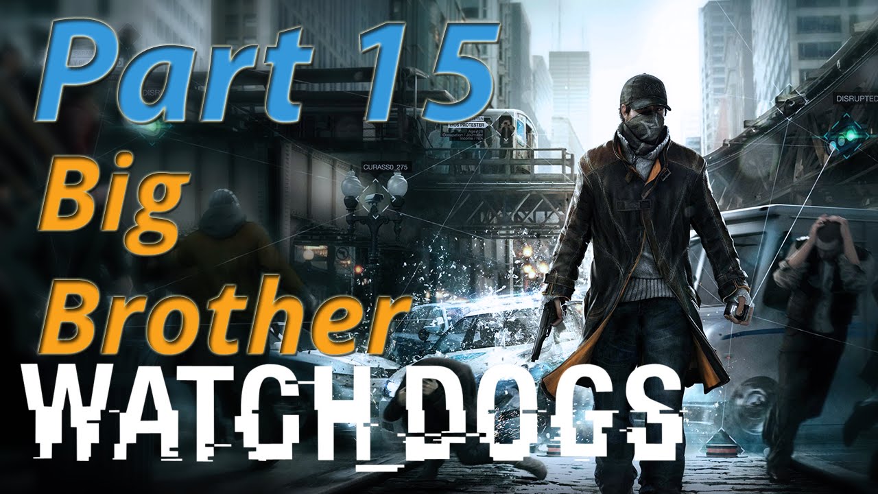 Watch Dogs Walkthrough Part 15 Act I Big Brother YouTube watch-dogs-walkthrough-part-15-act-i-big-brother-youtube