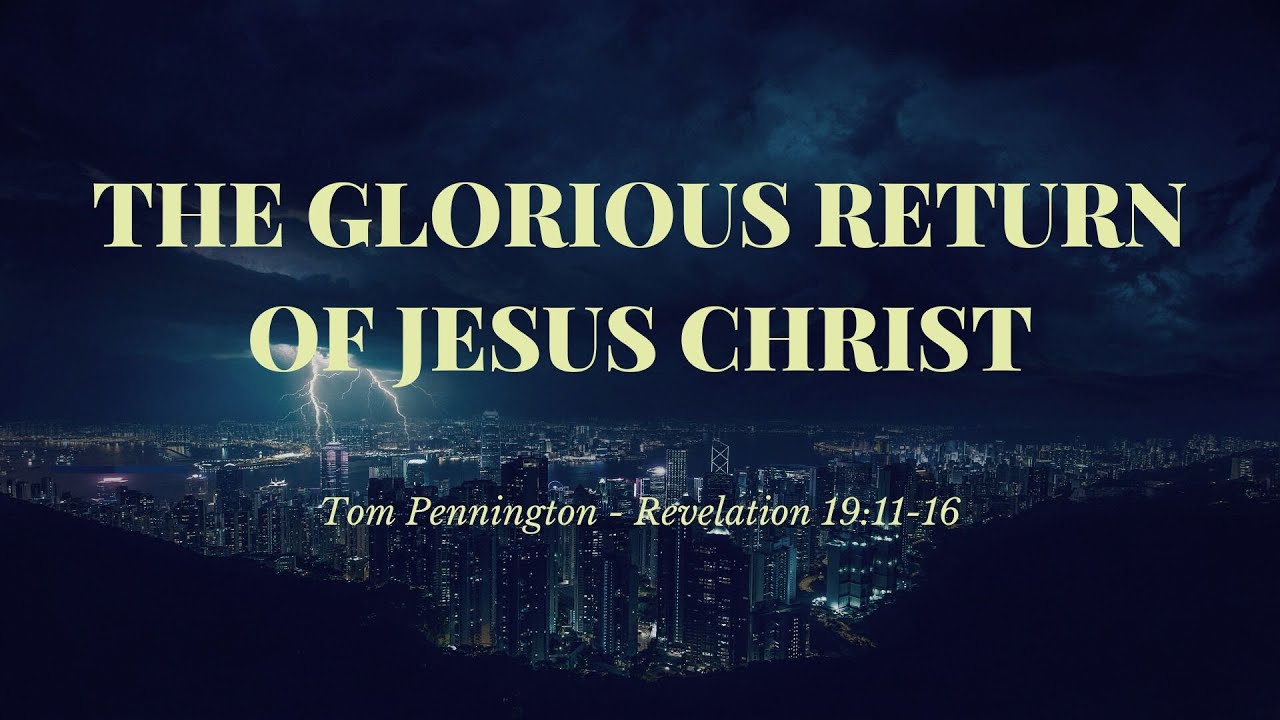 The Glorious Return of Jesus Christ | Tom Pennington | Revelation 19:11 ...