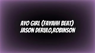 Ayo Girl -Jason Derulo, Robinson (Fayahh Beat) Lyrics ft. Rema