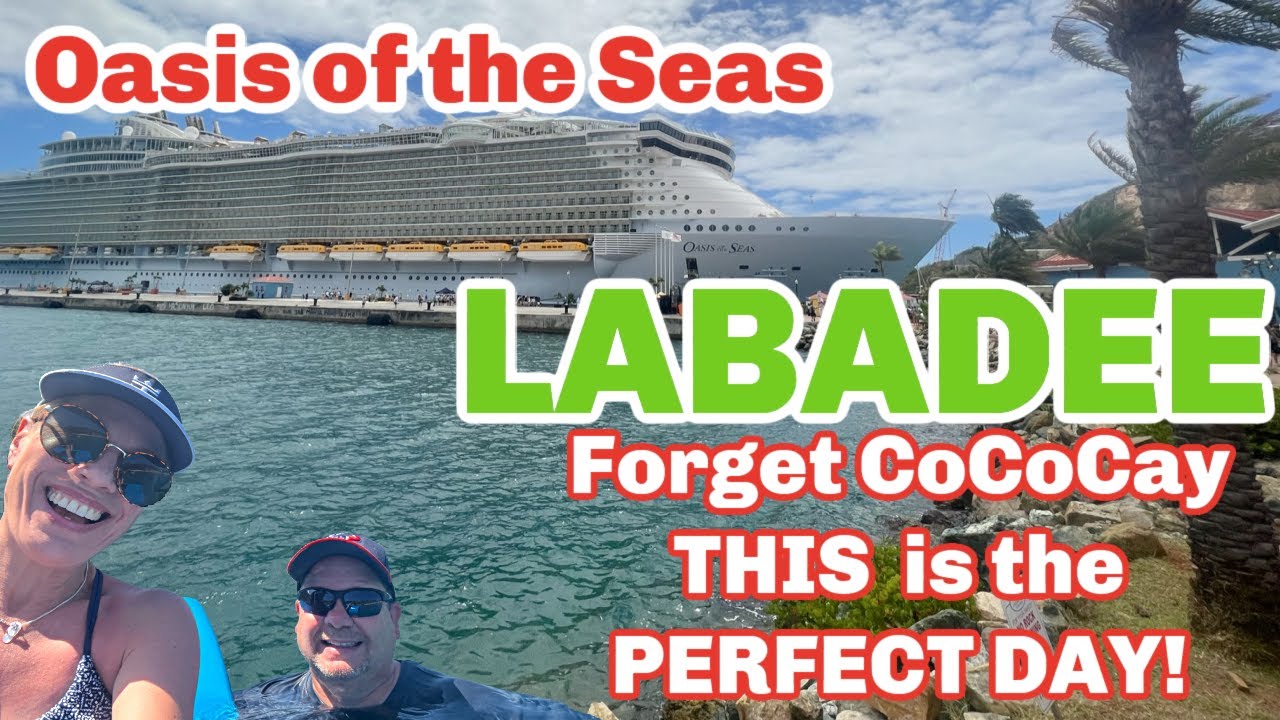 OASIS of the SEAS 2022 LABADEE is the Perfect Day! Better than CoCo