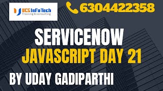 ServiceNow Javascript Day 21 explained in detail by Uday Gadiparthi .Contact us at 6304422358