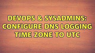 Famous DevOps & SysAdmins: Configure DNS logging Time zone to UTC Net Worth