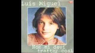Video thumbnail of "LUIS MIGUEL NON MI DEVI TRATTAR COSI.wmv"