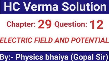 H.C. Verma Solutions - Electric field & potential - Chapter 29, Question 12