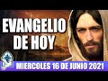 Evangelio De Hoy MIERCOLES 16 De JUNIO 2021 El Santo Evangelio De Hoy