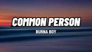 Burna boy - Common person (Lyrics)