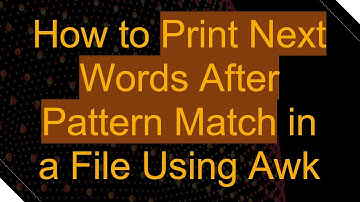 How to Print Next Words After Pattern Match in a File Using Awk