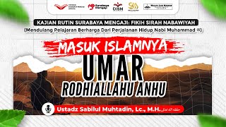 Kitab Fikih Siroh (18) : Masuk Islamnya Umar Bag.2 - Ustadz Sabilul Muhtadin, Lc, M.H