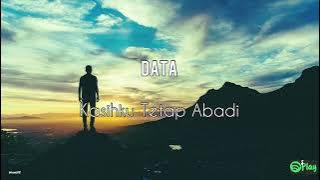 Data – Kasihku Tetap Abadi