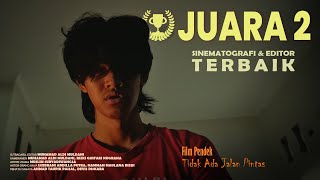 Juara 2 - Sinematografi dan Editor Terbaik | Film Pendek Tidak Ada Jalan Pintas