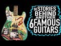 The Stories Behind Another 6 Famous Guitars