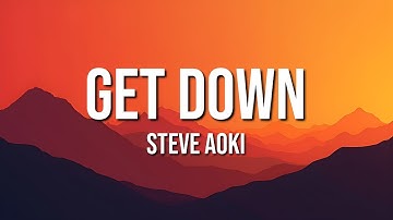 Steve Aoki - Get Down (Lyrics)