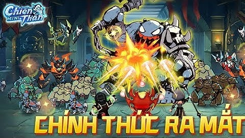 Tổng hợp gift code game Chiến Thần MINI mới nhất trong tháng