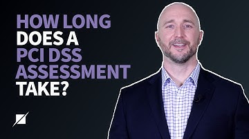 How Long Does a PCI DSS Assessment Take?