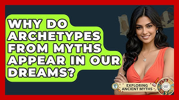 Why Do Archetypes From Myths Appear In Our Dreams? - Exploring Ancient Myths