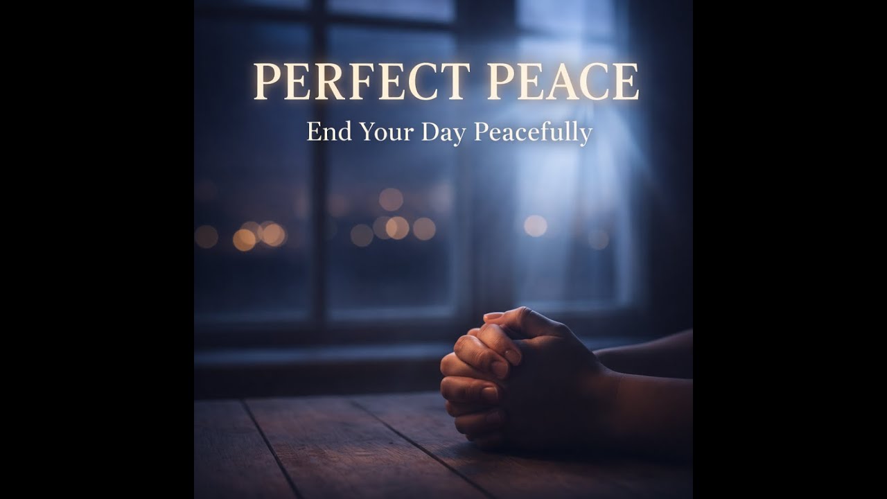 Pray This Slowly to End Your Day in Perfect Peace