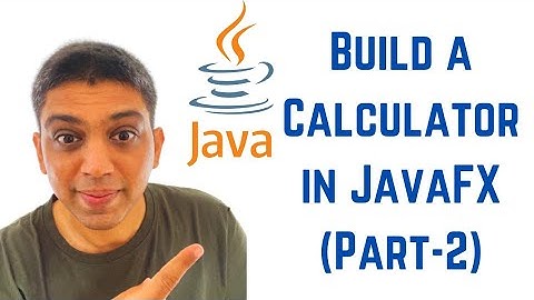 How to build a Calculator in JavaFX Part-2