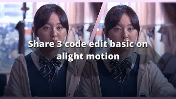 #73 ||•Share 3 code edit basic on alight motion 🌻