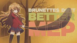[MEP] Brunettes Do It Better