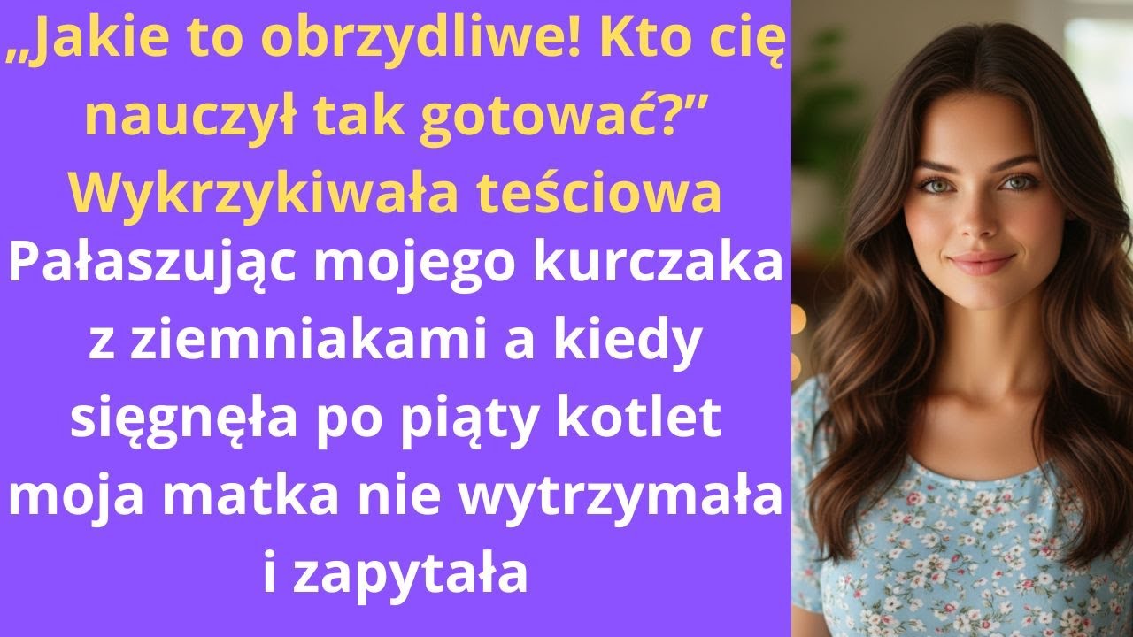 „Jakie to obrzydliwe! Kto cię nauczył tak gotować?” – wykrzykiwała teściowa, pałaszując mojego