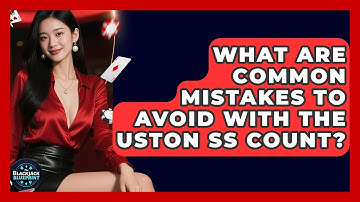 What Are Common Mistakes To Avoid With The Uston SS Count? - The Blackjack Blueprint