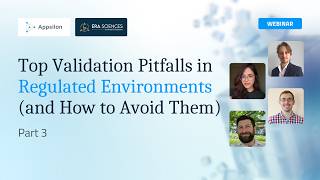 Top Validation Pitfalls in Regulated Environments and How to Avoid Them | Part 3