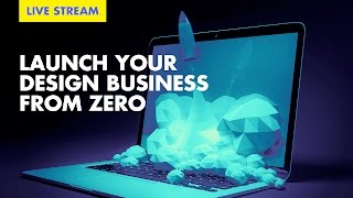🔴 How to Launch a Creative Business From Zero