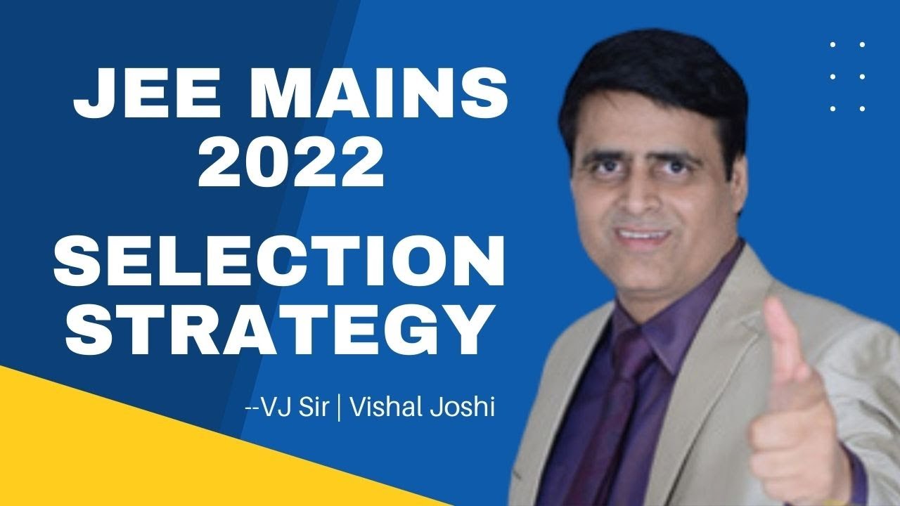 JEE Mains 2022 Selection Strategy | VJ Sir | Vishal Joshi - YouTube
