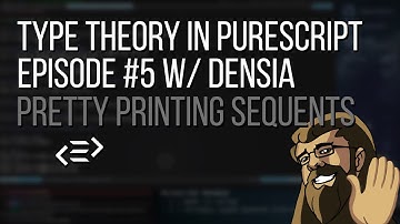 Type Theory in Purescript 05: Pretty Printing & Testing Proof Search