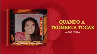 Andrea Fontes - Quando a Trombeta Tocar | Áudio Oficial