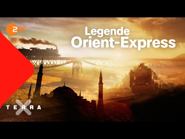 Der Orient-Express - Ein Zug schreibt Geschichte | Terra X