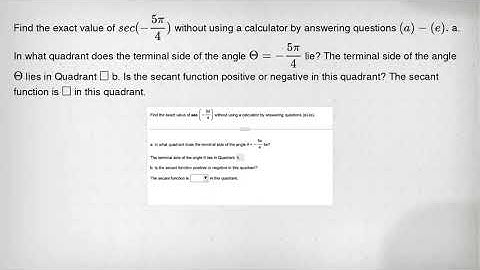 Find the exact value of sec(-(5pi )/(4)) without using a calculator by answering questions (a)-(e).