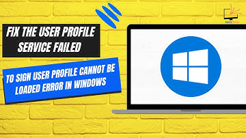 How to Fix The User Profile Service Failed to Sign User Profile Cannot be Loaded Error in Windows 11