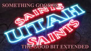 UTAH SAINTS - SOMETHING GOOD '08 - THE GOOD BIT EXTENDED Resimi