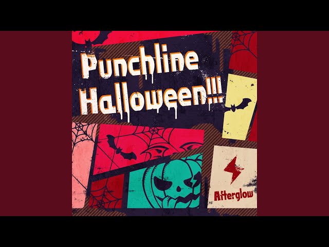 Afterglow - Punchline Halloween!!!