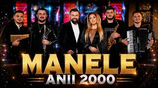 Manele Anii 2000 🔥 Cele Mai Frumoase Manele Vechi & Hituri de Petrecere 2026