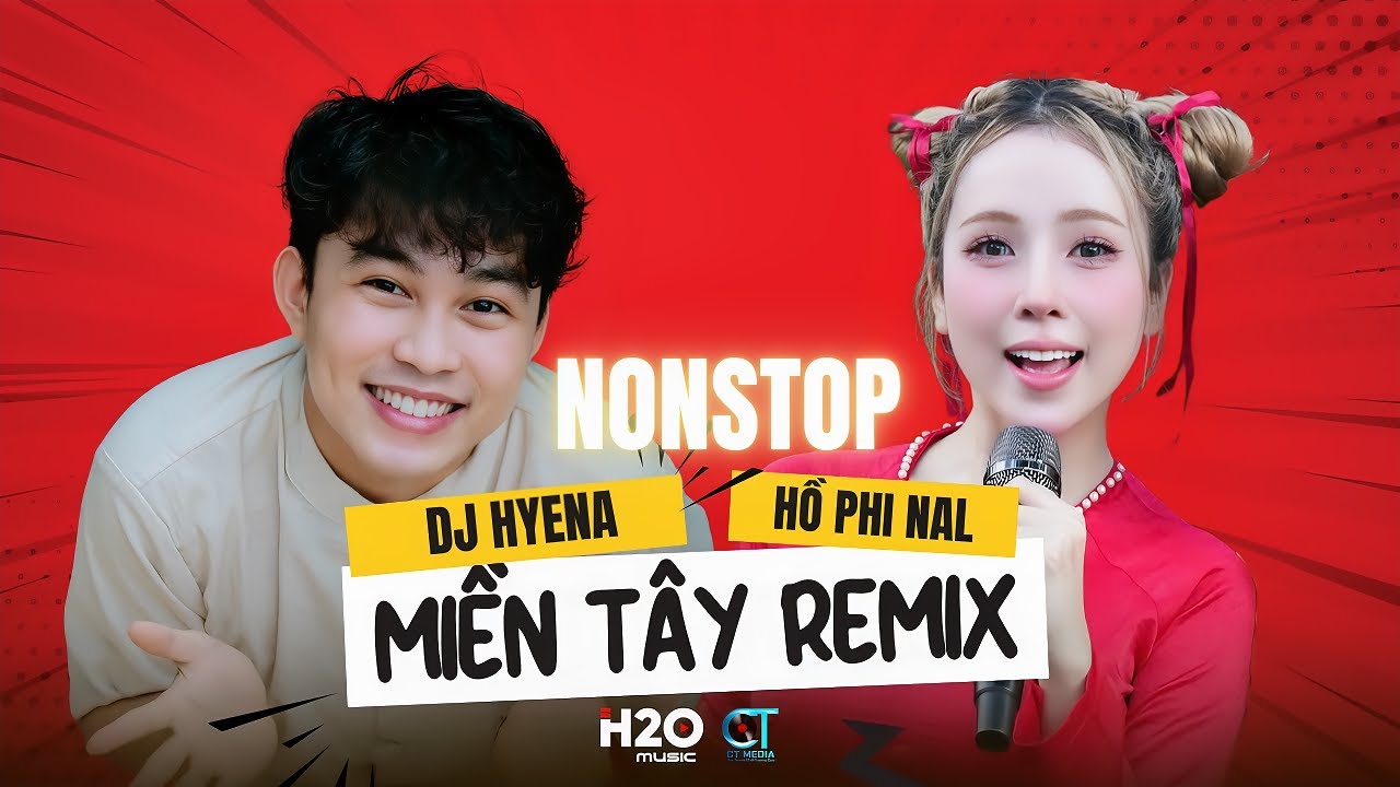 Miền Tây Remix | NONSTOP Tổng Hợp Việt Mix Hồ Phi Nal | DJ HYENA REMIX | LK | MIXTAPE VINAHOUSE