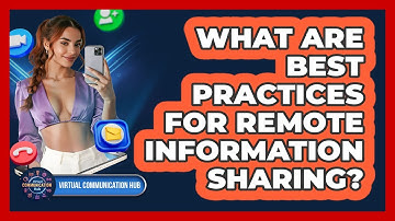 What Are Best Practices For Remote Information Sharing?