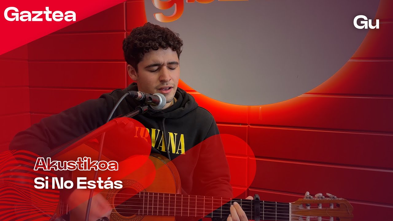 Danel Sarasua - Si No Estás (EUSKARAZko COVERRA) | GU Gaztea