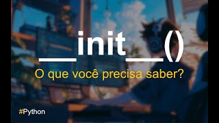 #__init__(), #__init__.py, O que você precisa saber