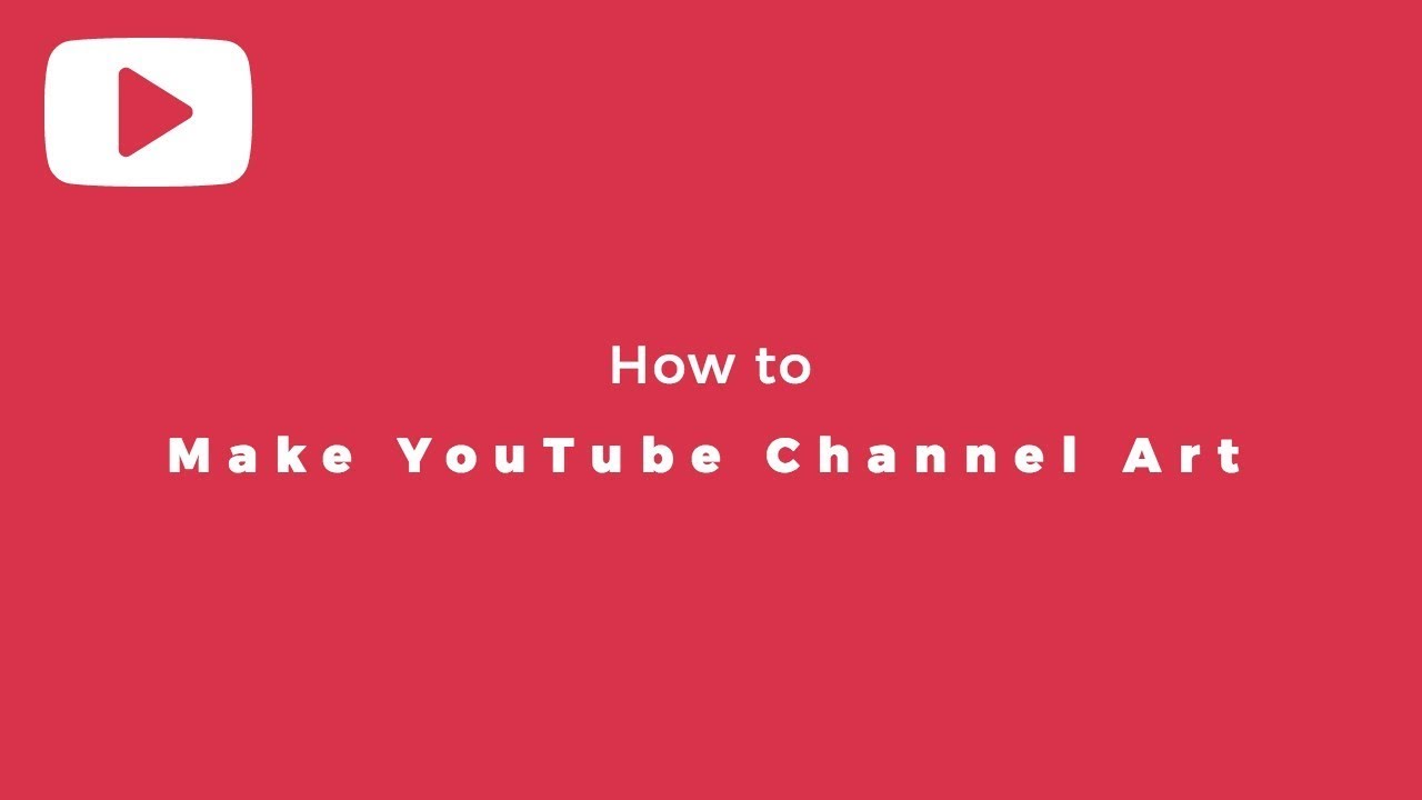 How To Make Youtube Channel Art Using The Right Size Youtube