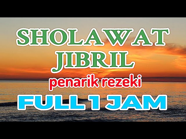 SHOLAWAT JIBRIL PENARIK REZEKI 1 JAM NONSTOP class=