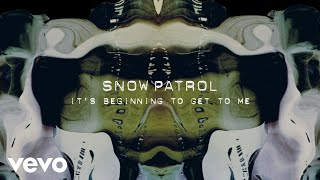 Snow Patrol - It's Beginning To Get To Me (Visualiser)