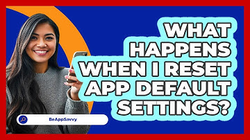 What Happens When I Reset App Default Settings?