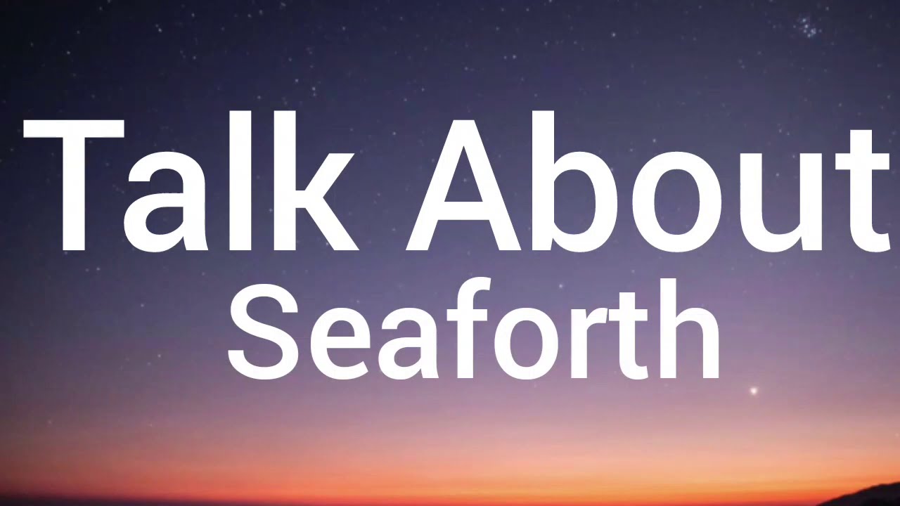 Seaforth Talk About (Lyrics) YouTube