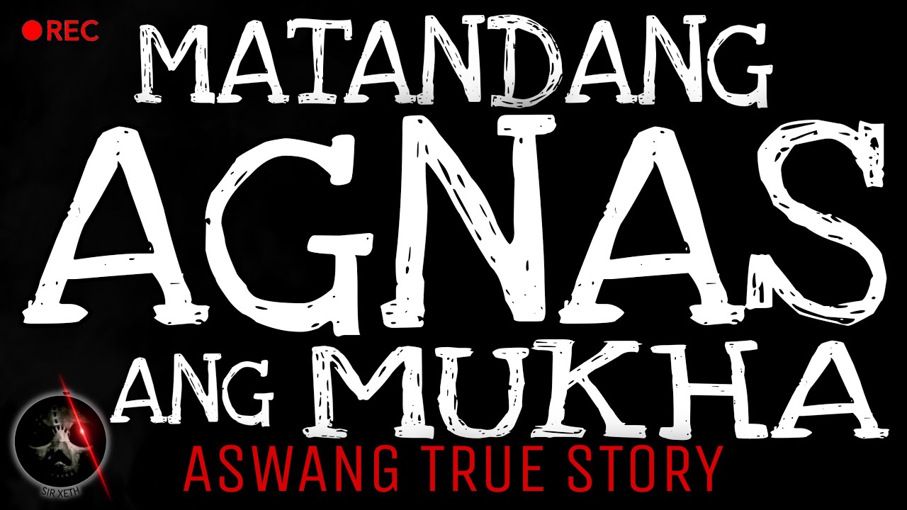MATANDANG AGNAS ANG MUKHA | Aswang True Story