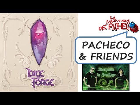 Dice forge: Pacheco & friends (así jugamos)